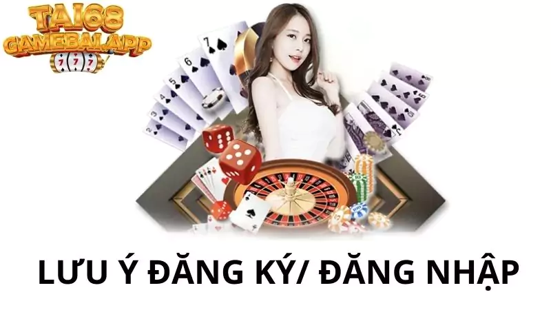 Lưu ý khi đăng ký/ đăng nhập tài khoản 68 game bài