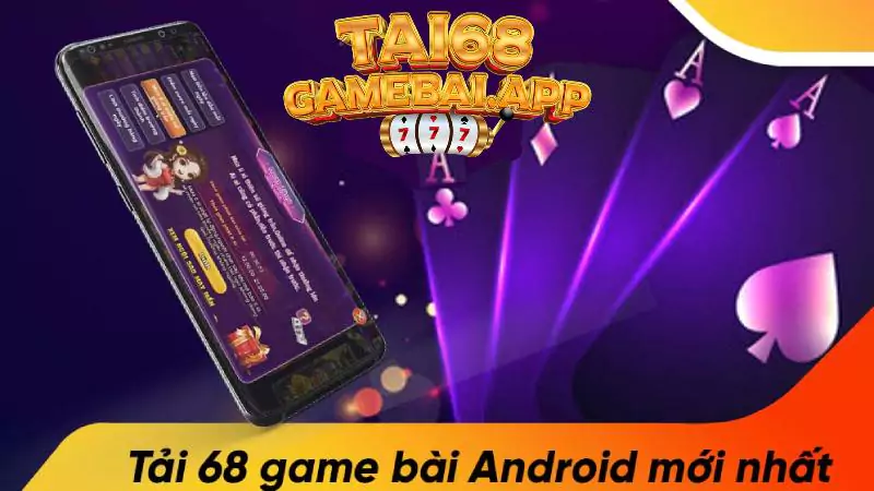 Tải app 68gamebai cho hệ điều hành Android